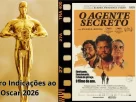 O Agente Secreto Oscar 2026 - indicações Oscar 2026