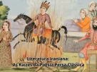 Literatura persa clássica - Literatura Iraniana_ As Raízes na Literatura Persa Clássica