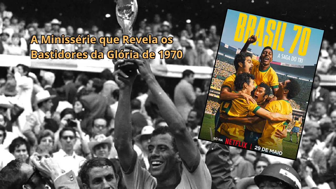 Brasil tri campeão - Brasil 70 A Saga do Tri